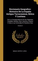 Diccionario Geografico-Historica De La España Antigua Tarraconense, Bética Y Lusitana