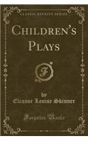 Children's Plays (Classic Reprint)