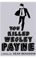 You Killed Wesley Payne