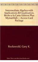 Intermediate Algebra with Applications & Visualization, Books a la Carte Edition Plus New Mymathlab with Pearson Etext -- Access Card Package