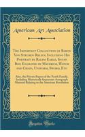 The Important Collection of Baron Von Steuben Relics, Including His Portrait by Ralph Earle, Snuff Box Engraved by Maverick, Watch and Chain, Uniform, Sword, Etc: Also, the Private Papers of the North Family, Including Historically Important Autogr