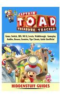 Captain Toad Treasure Tracker Game, Switch, 3ds, Wii U, Levels, Walkthrough, Gameplay, Amiibo, Bosses, Enemies, Tips, Cheats, Guide Unofficial