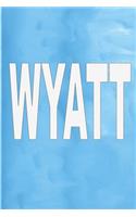 Wyatt: 100 Pages 6 X 9 Personalized Name on Journal Notebook