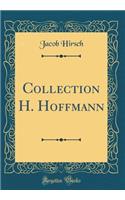 Collection H. Hoffmann (Classic Reprint)
