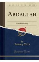 Abdallah: Eine Erzählung (Classic Reprint)