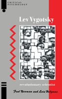 Lev Vygotsky: Revolutionary Scientist(Critical Psychology Series)