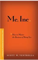 Me, Inc. How to Master the Business of Being You