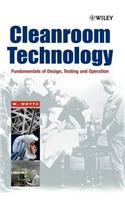 Cleanroom Technology: Fundamentals Of Design, Testing And Operation