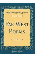 Far West Poems (Classic Reprint)