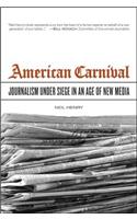 American Carnival: Journalism Under Siege in an Age of New Media