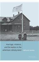 Marriage, Violence and the Nation in the American Literary West