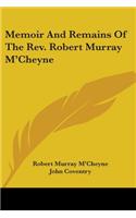 Memoir And Remains Of The Rev. Robert Murray M'Cheyne