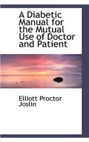 A Diabetic Manual for the Mutual Use of Doctor and Patient