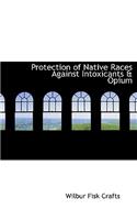 Protection of Native Races Against Intoxicants a Opium