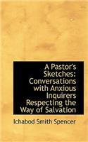 A Pastor's Sketches: Conversations with Anxious Inquirers Respecting the Way of Salvation