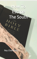 How To Escape The South