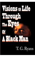 Visions of Life Through the Eyes of a Black Man