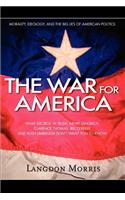 War For America: Morality, Ideology, and the Big Lies of American Politics