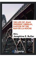 The Life of Jean Frederic Oberlin, Pastor of the Ban de la Roche