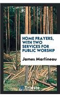 HOME PRAYERS, WITH TWO SERVICES FOR PUBL