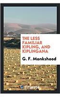 The Less Familiar Kipling, and Kiplingana