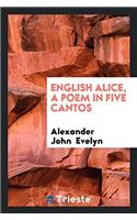 English Alice, a Poem in Five Cantos