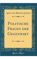 Politische Fragen Der Gegenwart (Classic Reprint)