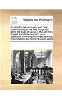 An Help for the More Easy and Clear Understanding of the Holy Scriptures