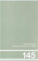 Compound Semiconductors 1995, Proceedings of the Twenty-Second INT  Symposium on Compound Semiconductors held in Cheju Island, Korea, 28 August-2 September, 1995