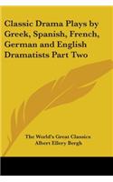 Classic Drama Plays by Greek, Spanish, French, German and English Dramatists Part Two