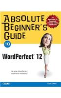 Absolute Beginner's Guide to WordPerfect 12