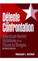 Detente and Confrontation: American-Soviet Relations from Nixon to Reagan, Revised Edition
