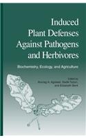 Induced Plant Defenses Against Pathogens And Herbivores : Biochemistry, Ecology, And Agriculture