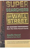Super Searchers on Wall Street: Top Investment Professionals Share Their Online Research Secrets