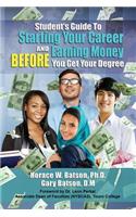Student's Guide To Starting Your Career And Earning Money Before You Get Your Degree