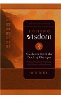 I Ching Wisdom: Guidance from the Book of Answers Practical Insights for Creating a Life of Success and Good Fortune