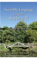 Assembly Language Using the Raspberry Pi: A Hardware Software Bridge