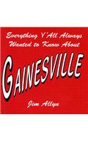 Everything Y'All Always Wanted to Know about Gainesville