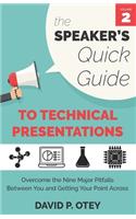 The Speaker's Quick Guide to Technical Presentations: Overcome the Nine Major Pitfalls Between You and Getting Your Point Across