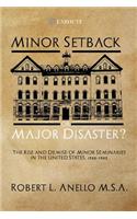 Minor Setback or Major Disaster?: The Rise and Demise of Minor Seminaries in the United States, 1958-1983: The Rise and Demise of Minor Seminaries in the United States, 1958-1983