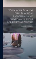 When Your Baby has Died: Practical Suggestions and Emotional Support for Grieving Parents: 1982?