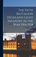 Fifth Battalion Highland Light Infantry in the War 1914-1918
