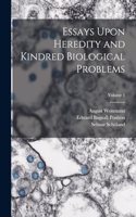 Essays Upon Heredity and Kindred Biological Problems; Volume 1