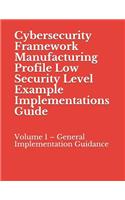 Cybersecurity Framework Manufacturing Profile Low Security Level Example Implementations Guide