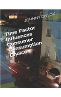 Time Factor Influences Consumer Consumption Choice