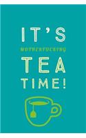 It's Motherfucking Tea Time