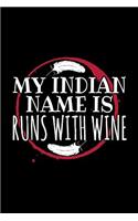 My Indian Name Is Runs With Wine