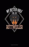 My Better Half Is A Rottweiler: Cornell Notes Notebook