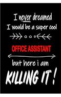 I Never Dreamed I Would Be a Super Cool Office Assistant But Here I Am Killing It!