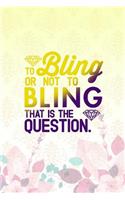 To Bling Or Not To Bling That Is The Question: Blank Lined Notebook Journal Diary Composition Notepad 120 Pages 6x9 Paperback ( Jewelry ) Yellow